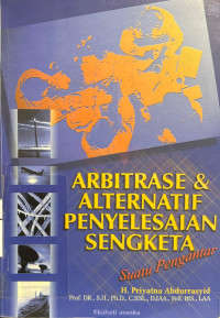 Image of Arbitrase & Alternatif Penyelesian Sengketa (APS) = Arbitration - Alternative Dispute Resolution - ADR)