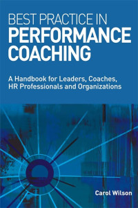 Image of Best Practice in Performance Coaching : A Handbook for Leaders, Coaches, HR Professionals and Organizations