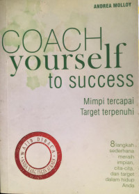 Image of Coach Yourself to Success : Mimpi Tercapai, Target Terpenuhi