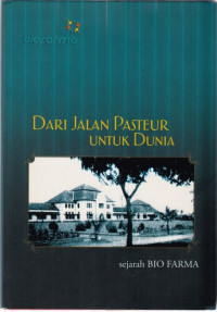 Image of Dari Jalan Pasteur Untuk Dunia Sejarah Bio Farma