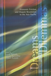 Image of Dreams and Dilemmas : Economic Friction and Dispute Resolution in the Asia-Pasific