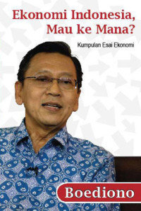 Image of Ekonomi Indonesia Mau Kemana : Kumpulan Esai Ekonomi