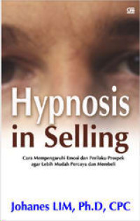 Image of Hypnosis in Selling : Cara mempengaruhi emosi dan perilaku prospek agar lebih mudah percaya dan membeli