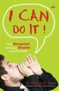 Image of I Can Do It! Cara Mengubah Kebiasaan Berpikir yang Merusak