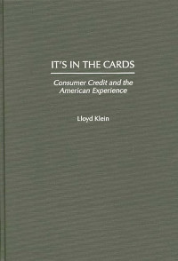 Image of It's in the Cards : Consumer Credit and the American Experience