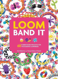 Image of Loom Band It : 60 Rubber Band Projects For The Budding Loomineer