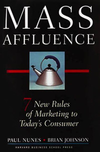 Image of Mass Affluence: Seven New Rules of Marketing to Today's Consumer