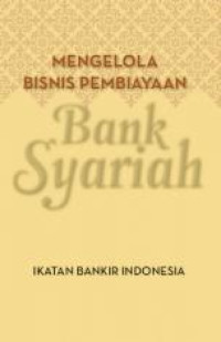 Image of Mengelola Bisnis Pembiayaan Bank Syariah