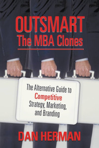 Image of Outsmart The MBA Clones : The alternative guide to competitive strategy, marketing, and branding.