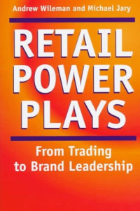 Image of Retail Power Plays: From Trading to Brand Leadership