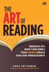 Image of The Art of Reading : Mengapa 90% Buku yang Dibeli Tidak (Habis) Dibaca dan Cara Mengatasinya