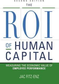 Image of The Roi Of Human Capital : Measuring the Economic Value of Employee Performance