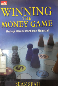 Image of Winning The Money Game : Strategi Meraih Kebebasan Finansial