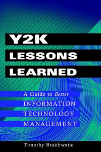 Image of Y2K Lessons Learned : A Guide to Better Information Technology Management